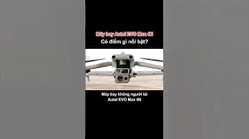 Máy bay Autel EVO Max 4N, có điểm gì nổi bật? #dathop #drone #uav #flycam #autel #autelevomax4n